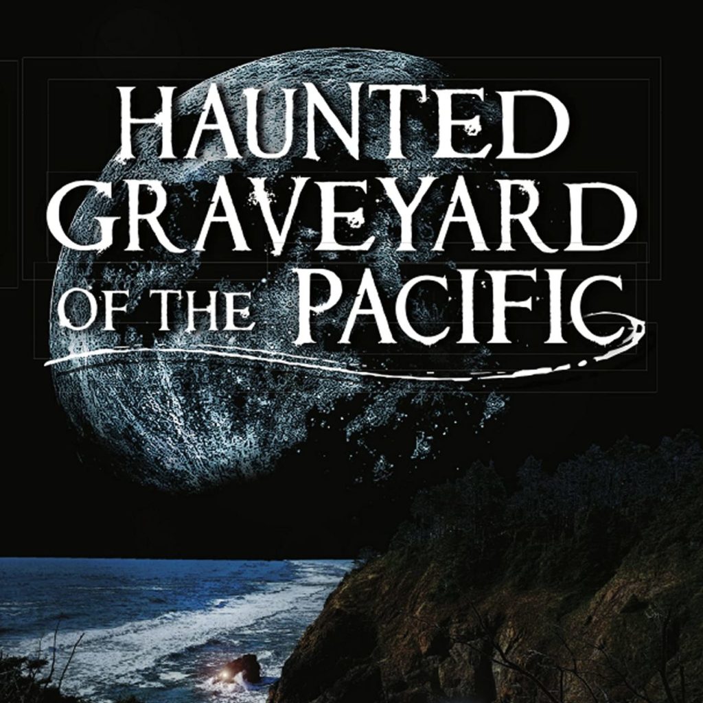 haunted graveyard of the pacific